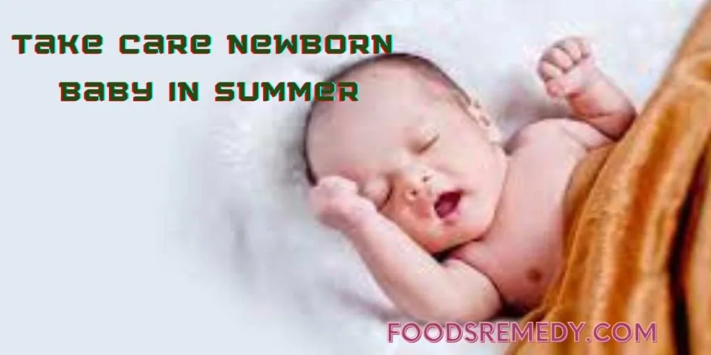 How to Take Care of Newborn Baby in Summer: Essential Tips for Parents