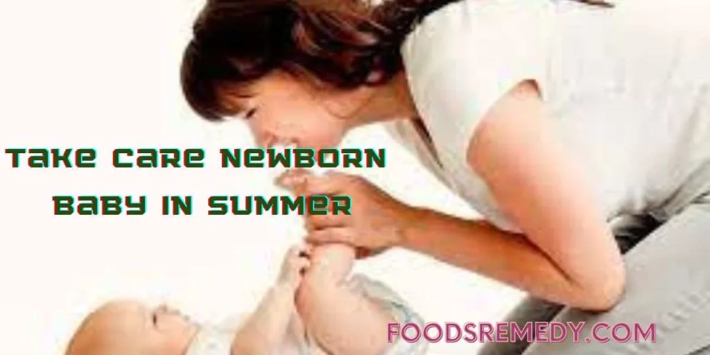 How to Take Care of Newborn Baby in Summer: Essential Tips for Parents